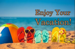 Enjoy Your Vacation Wishes, Messages and Quotes