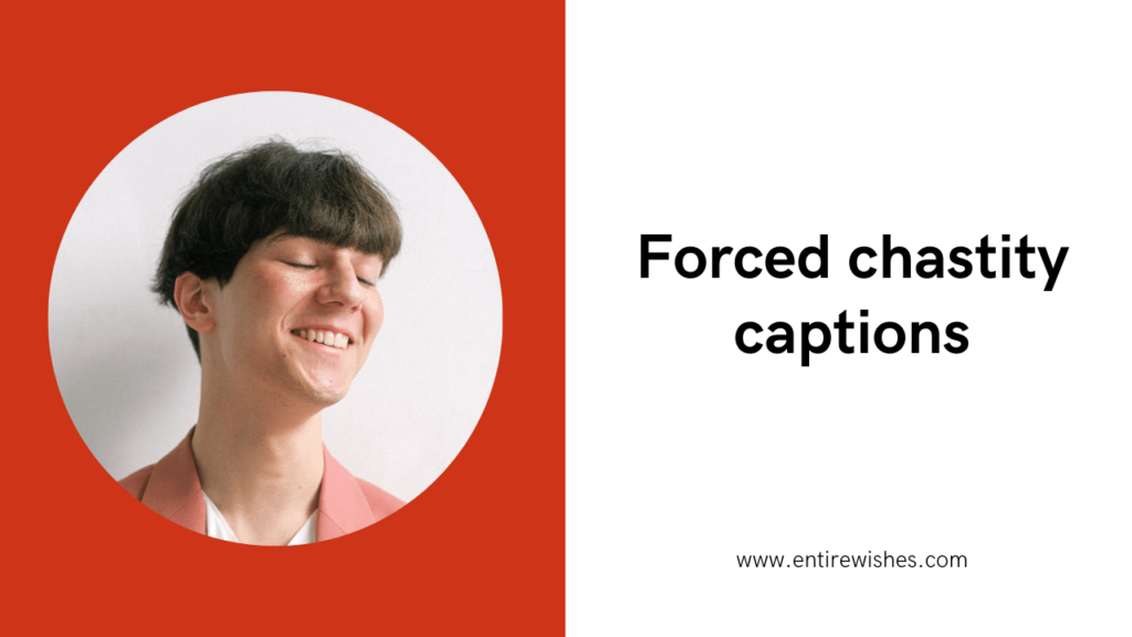 Forced chastity captions