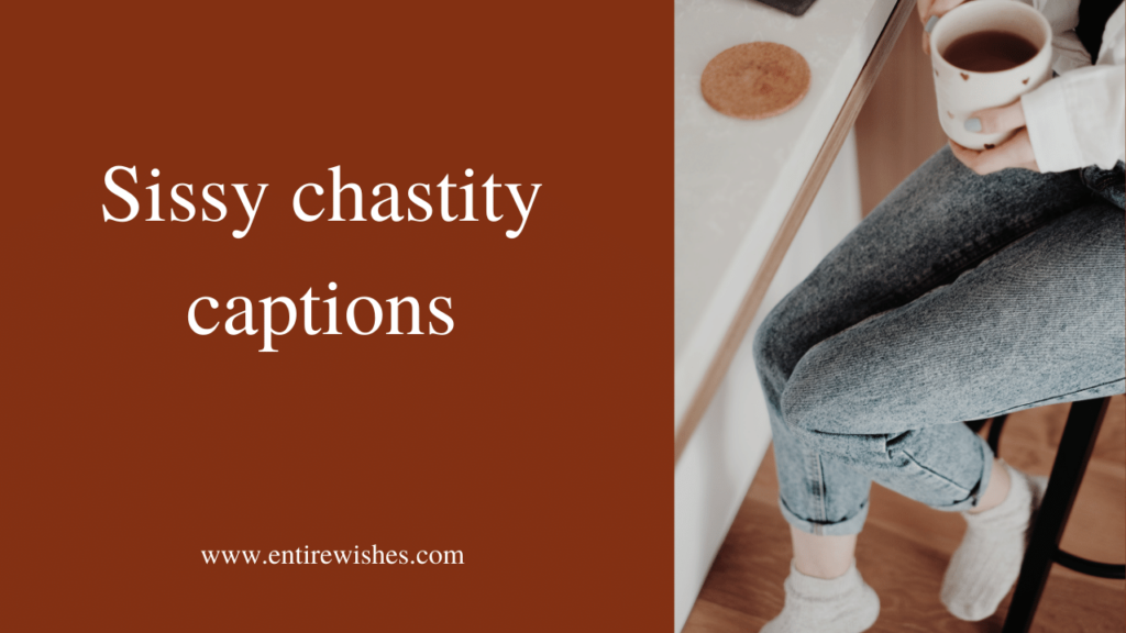 Sissy chastity captions: